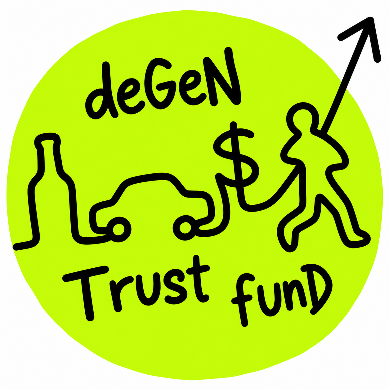 Hand-drawn Degen Trust Fund logo: bottle, car, dollar sign, stick figure and an arrow going up on a lime circle